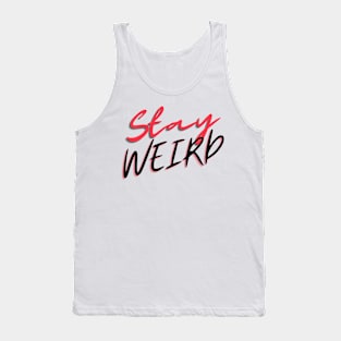 Stay Weird Tank Top